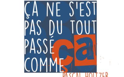 ÇA NE S’EST PAS DU TOUT PASSÉ COMME ÇA…